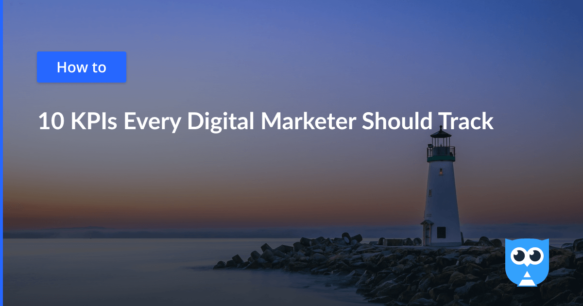 10 KPIs Every Digital Marketer Should Track – Netpeak Software Blog