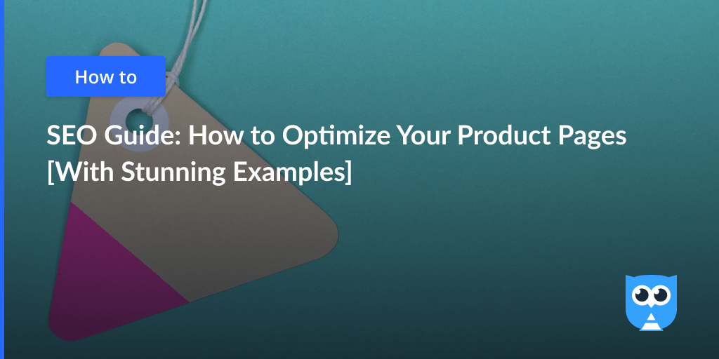 SEO For Product Pages: Optimization Tips With Stunning Examples ...