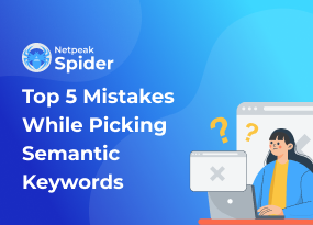 5 Common Mistakes in Picking Semantic Keywords