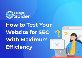 How to Perform a Website Quality Test with Netpeak Spider