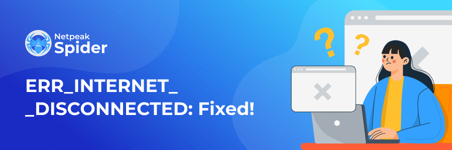 How to fix the err_internet_disconnected in just 8 steps