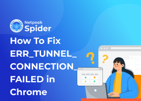 What is ERR_TUNNEL_CONNECTION_FAILED and How to Fix it