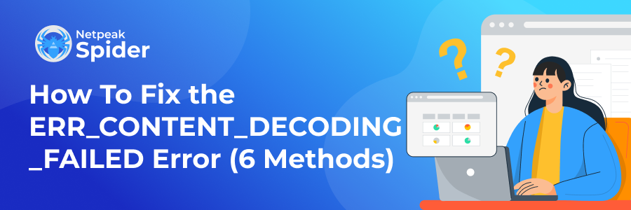 Best Ways to Fix the ERR_CONTENT_DECODING_FAILED Error