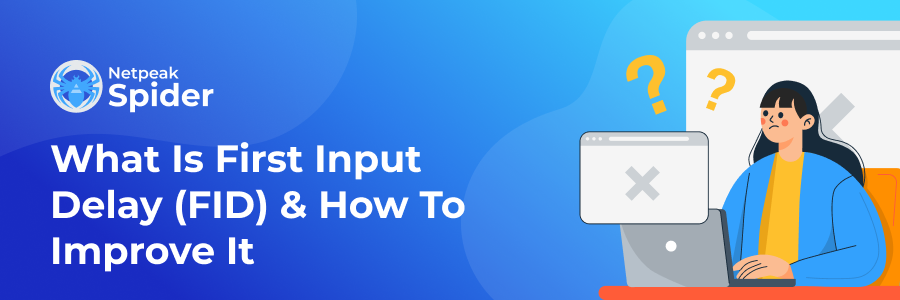 What Is First Input Delay and How To Improve It — Top-4 Tips