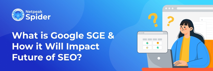 Google SGE: What's it About and How Will it Affect Future SEO?